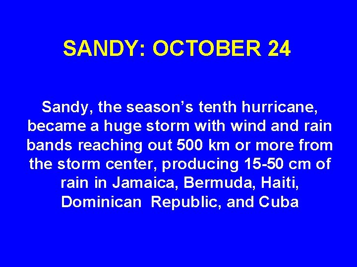 SANDY: OCTOBER 24 Sandy, the season’s tenth hurricane, became a huge storm with wind