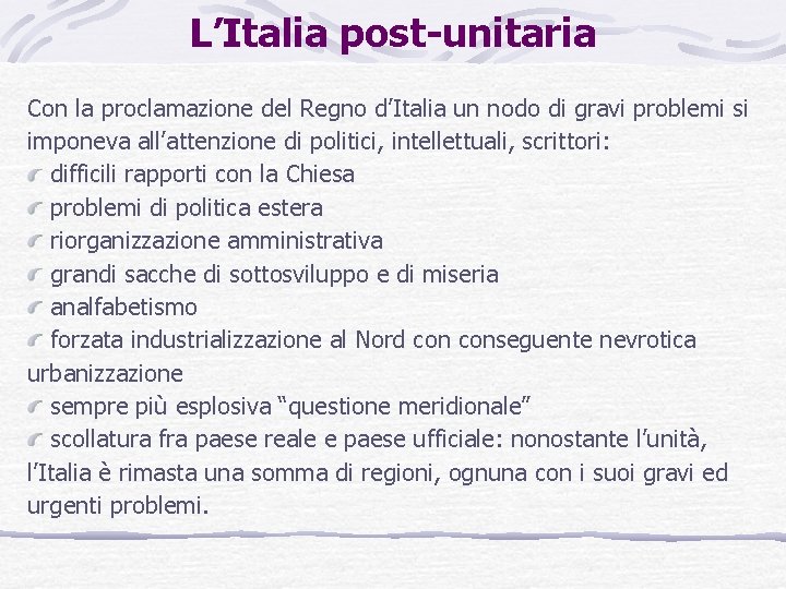 L’Italia post-unitaria Con la proclamazione del Regno d’Italia un nodo di gravi problemi si