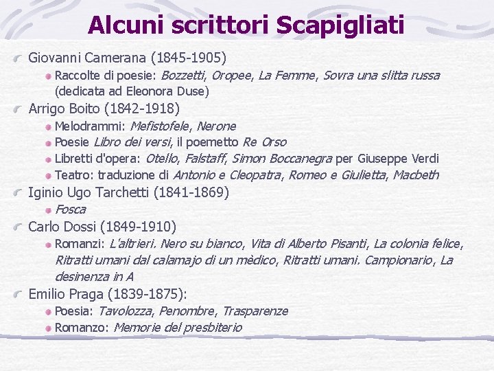 Alcuni scrittori Scapigliati Giovanni Camerana (1845 -1905) Raccolte di poesie: Bozzetti, Oropee, La Femme,