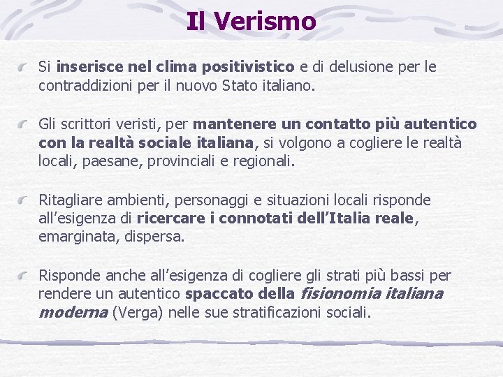 Il Verismo Si inserisce nel clima positivistico e di delusione per le contraddizioni per