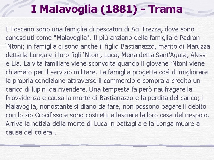 I Malavoglia (1881) - Trama I Toscano sono una famiglia di pescatori di Aci