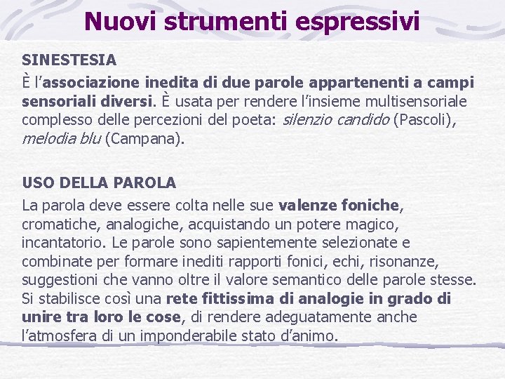 Nuovi strumenti espressivi SINESTESIA È l’associazione inedita di due parole appartenenti a campi sensoriali