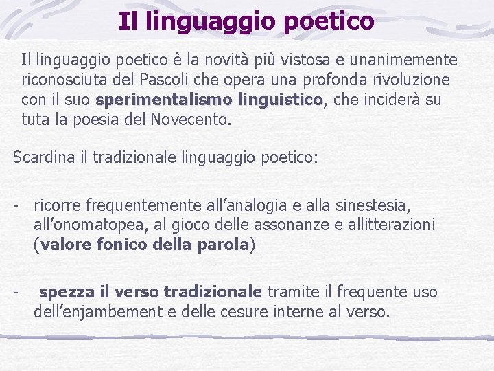 Il linguaggio poetico è la novità più vistosa e unanimemente riconosciuta del Pascoli che