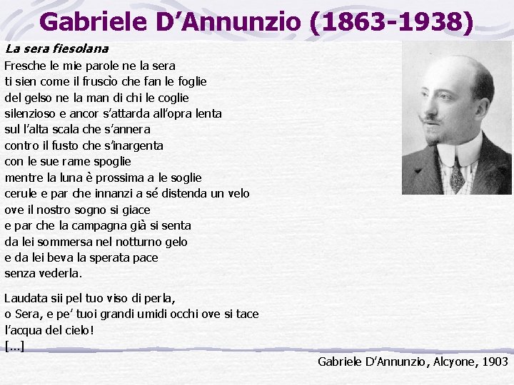 Gabriele D’Annunzio (1863 -1938) La sera fiesolana Fresche le mie parole ne la sera