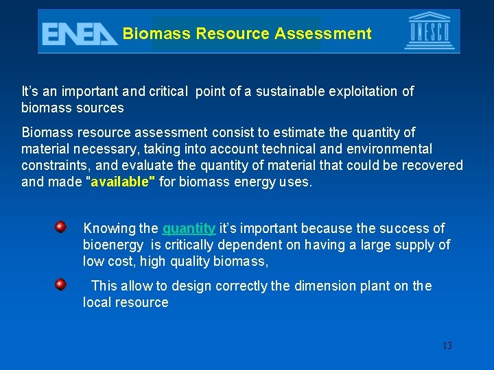 Biomass Resource Assessment It’s an important and critical point of a sustainable exploitation of