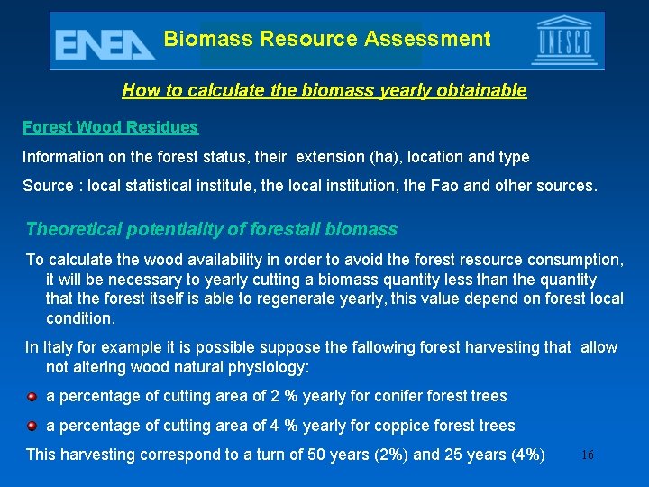 Biomass Resource Assessment How to calculate the biomass yearly obtainable Forest Wood Residues Information