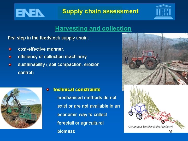 Supply chain assessment Harvesting and collection first step in the feedstock supply chain: cost-effective
