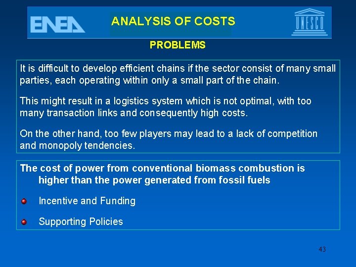 ANALYSIS OF COSTS PROBLEMS It is difficult to develop efficient chains if the sector