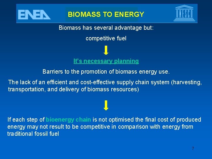 BIOMASS TO ENERGY Biomass has several advantage but: competitive fuel It’s necessary planning Barriers
