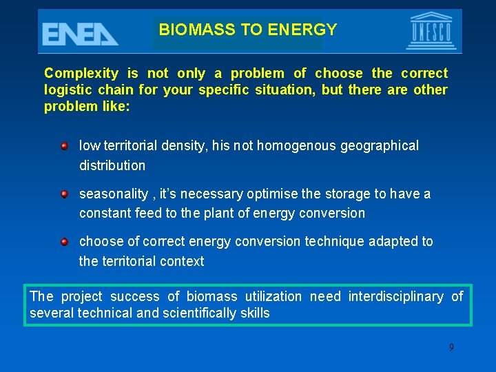 BIOMASS TO ENERGY Complexity is not only a problem of choose the correct logistic