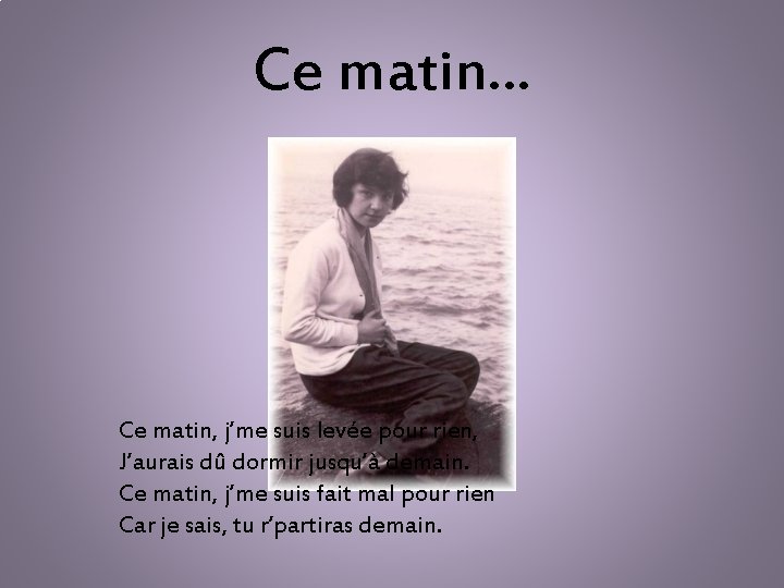 Ce matin… Ce matin, j’me suis levée pour rien, J’aurais dû dormir jusqu’à demain.