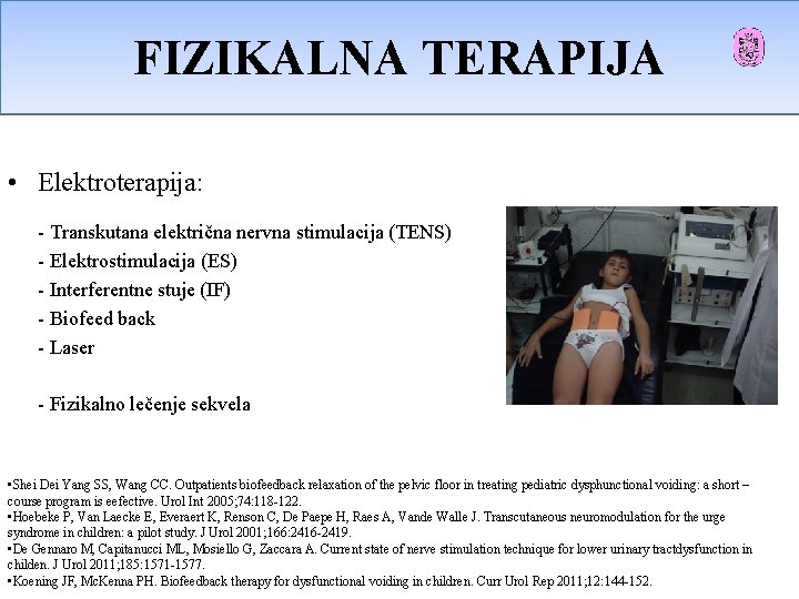 FIZIKALNA TERAPIJA • Elektroterapija: - Transkutana električna nervna stimulacija (TENS) - Elektrostimulacija (ES) - FIZIKALNA TERAPIJA • Elektroterapija: - Transkutana električna nervna stimulacija (TENS) - Elektrostimulacija (ES) -