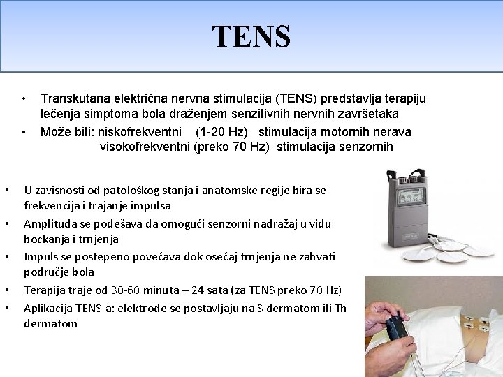 FIZIKALNA TERAPIJA TENS • • Transkutana električna nervna stimulacija (TENS) predstavlja terapiju lečenja simptoma FIZIKALNA TERAPIJA TENS • • Transkutana električna nervna stimulacija (TENS) predstavlja terapiju lečenja simptoma