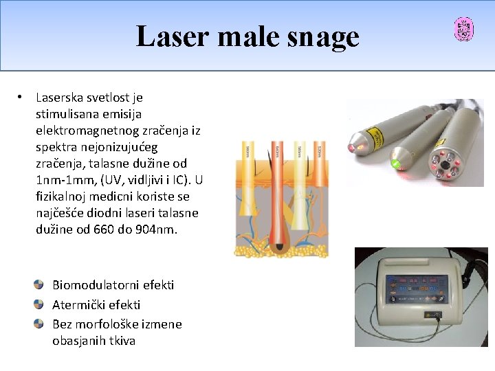 Laser malesnage • Laserska svetlost je stimulisana emisija elektromagnetnog zračenja iz spektra nejonizujućeg zračenja, Laser malesnage • Laserska svetlost je stimulisana emisija elektromagnetnog zračenja iz spektra nejonizujućeg zračenja,