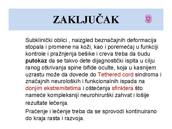 ZAKLJUČAK Subklinički oblici , naizgled beznačajnih deformacija stopala i promene na koži, kao i ZAKLJUČAK Subklinički oblici , naizgled beznačajnih deformacija stopala i promene na koži, kao i