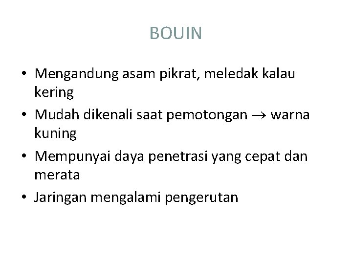 BOUIN • Mengandung asam pikrat, meledak kalau kering • Mudah dikenali saat pemotongan warna