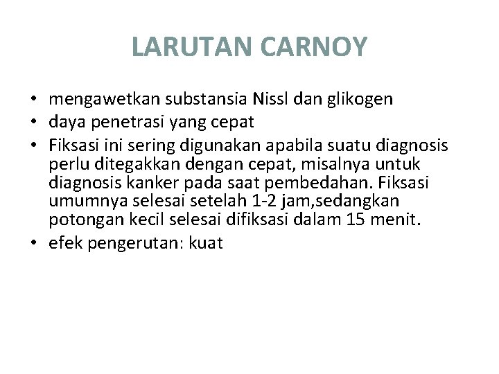 LARUTAN CARNOY • mengawetkan substansia Nissl dan glikogen • daya penetrasi yang cepat •