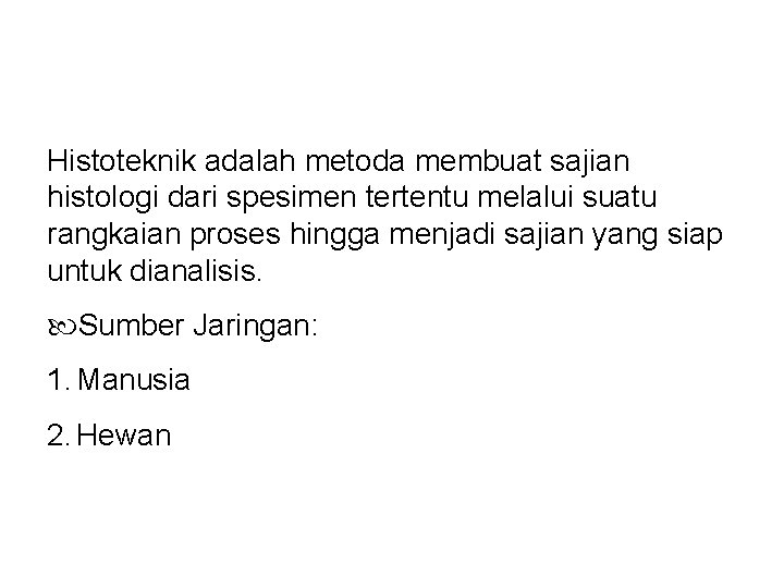 Histoteknik adalah metoda membuat sajian histologi dari spesimen tertentu melalui suatu rangkaian proses hingga