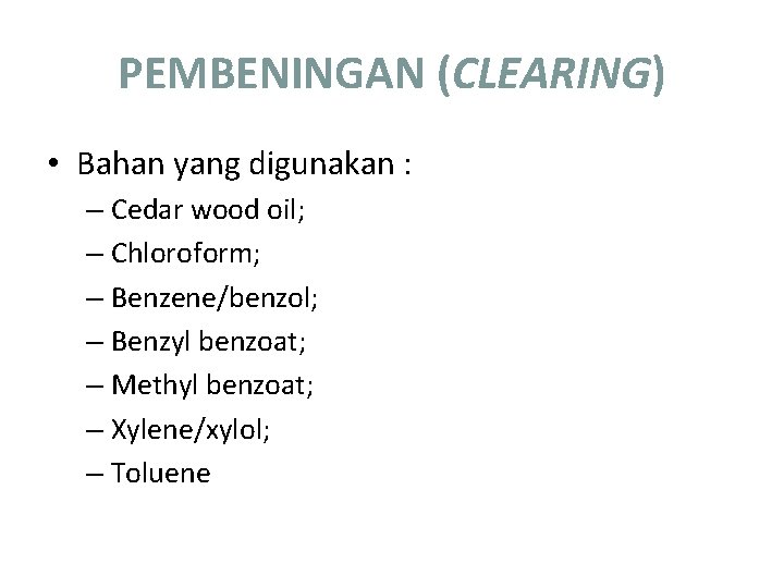 PEMBENINGAN (CLEARING) • Bahan yang digunakan : – Cedar wood oil; – Chloroform; –