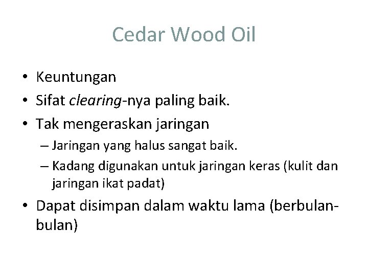 Cedar Wood Oil • Keuntungan • Sifat clearing-nya paling baik. • Tak mengeraskan jaringan