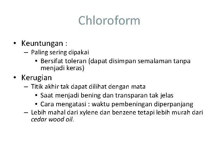 Chloroform • Keuntungan : – Paling sering dipakai • Bersifat toleran (dapat disimpan semalaman