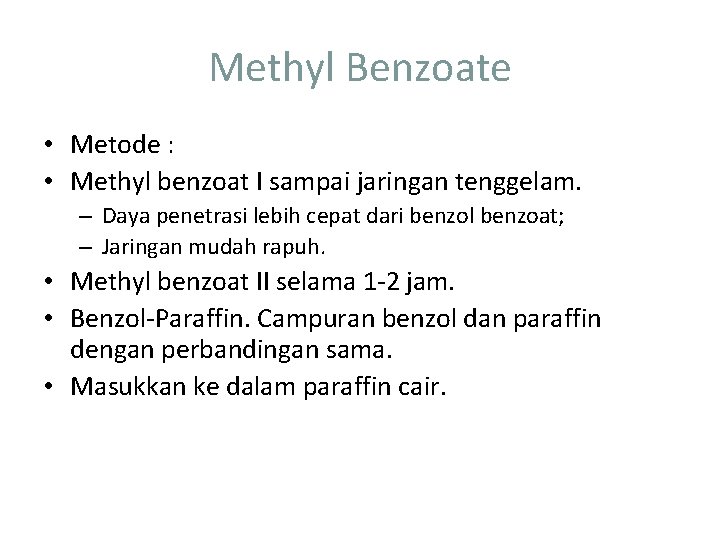 Methyl Benzoate • Metode : • Methyl benzoat I sampai jaringan tenggelam. – Daya