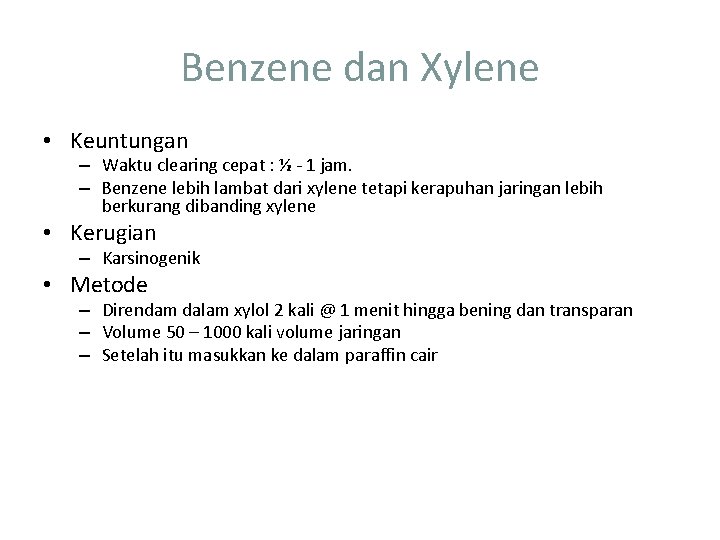 Benzene dan Xylene • Keuntungan – Waktu clearing cepat : ½ - 1 jam.