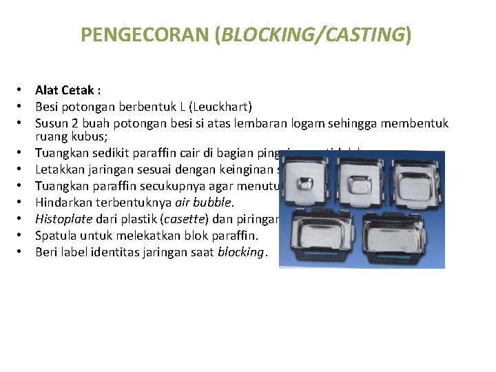 PENGECORAN (BLOCKING/CASTING) • Alat Cetak : • Besi potongan berbentuk L (Leuckhart) • Susun