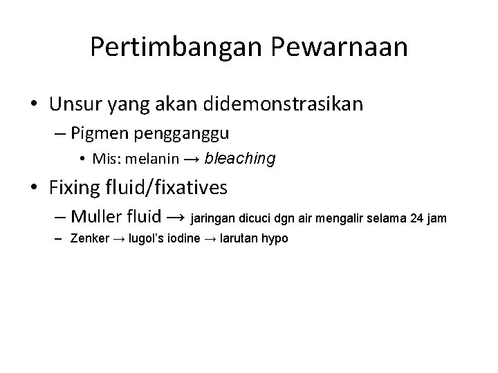 Pertimbangan Pewarnaan • Unsur yang akan didemonstrasikan – Pigmen pengganggu • Mis: melanin →