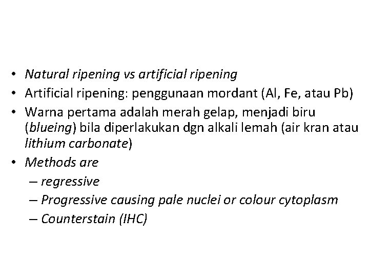  • Natural ripening vs artificial ripening • Artificial ripening: penggunaan mordant (Al, Fe,