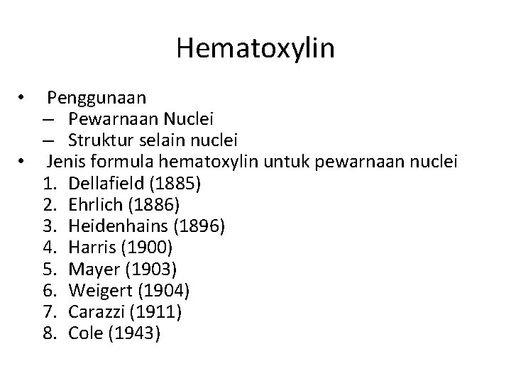 Hematoxylin Penggunaan – Pewarnaan Nuclei – Struktur selain nuclei • Jenis formula hematoxylin untuk