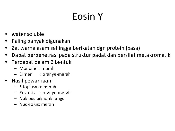 Eosin Y • • • water soluble Paling banyak digunakan Zat warna asam sehingga