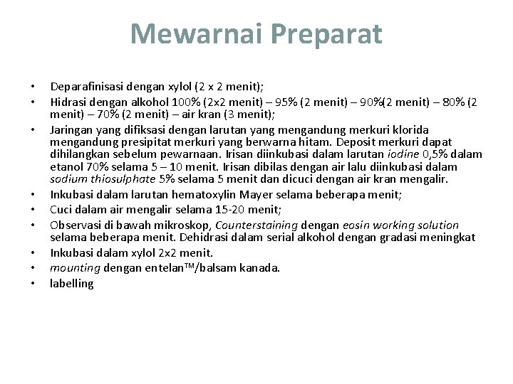 Mewarnai Preparat • • • Deparafinisasi dengan xylol (2 x 2 menit); Hidrasi dengan