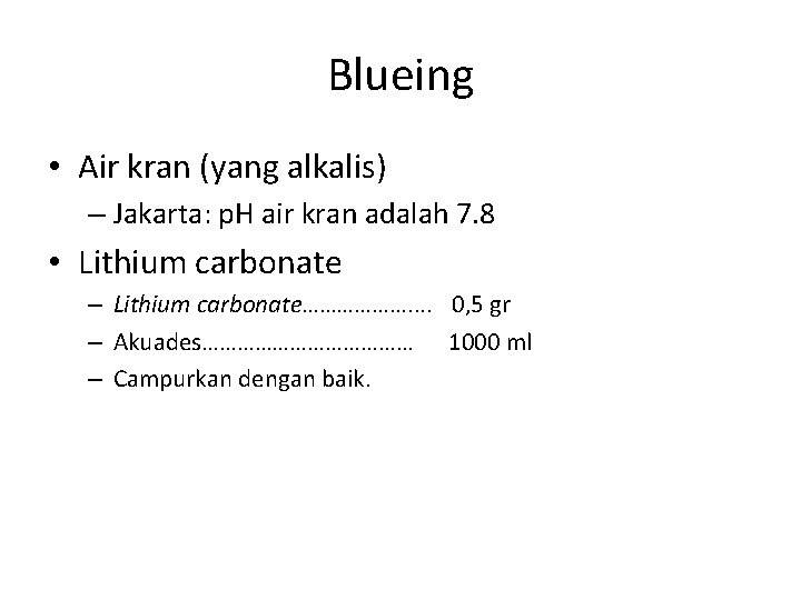 Blueing • Air kran (yang alkalis) – Jakarta: p. H air kran adalah 7.