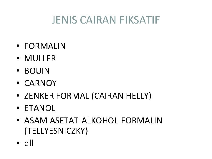 JENIS CAIRAN FIKSATIF FORMALIN MULLER BOUIN CARNOY ZENKER FORMAL (CAIRAN HELLY) ETANOL ASAM ASETAT-ALKOHOL-FORMALIN