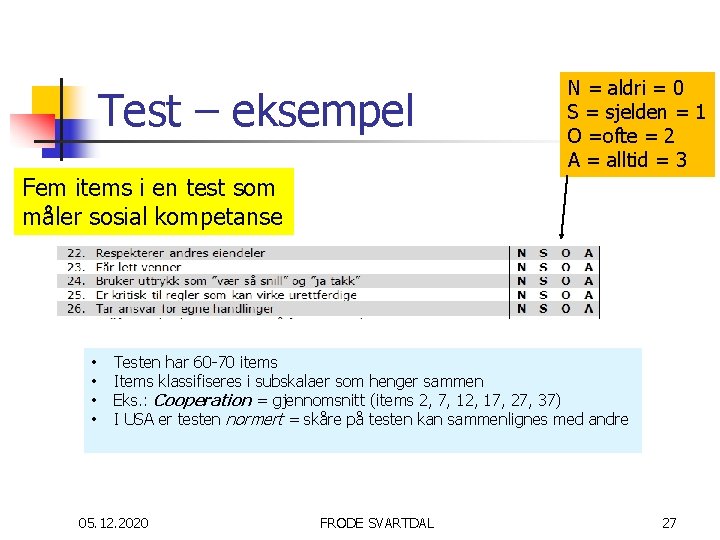 Test – eksempel N = aldri = 0 S = sjelden = 1 O