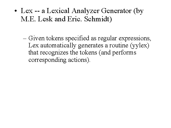  • Lex -- a Lexical Analyzer Generator (by M. E. Lesk and Eric.