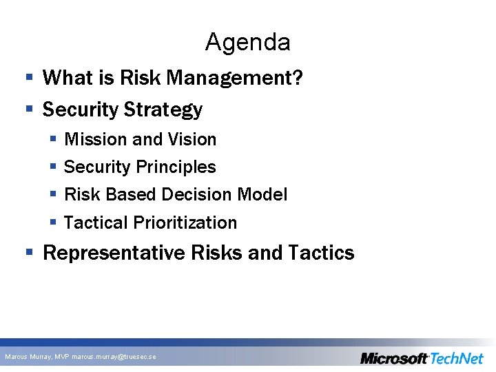 Agenda § What is Risk Management? § Security Strategy § § Mission and Vision Agenda § What is Risk Management? § Security Strategy § § Mission and Vision