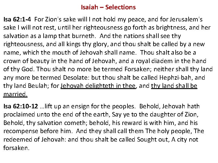 Isaiah – Selections Isa 62: 1 -4 For Zion's sake will I not hold