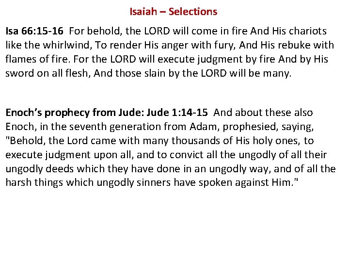 Isaiah – Selections Isa 66: 15 -16 For behold, the LORD will come in