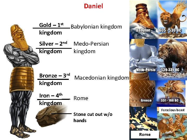 Daniel Gold – 1 st kingdom Silver – 2 nd kingdom Babylonian kingdom Medo-Persian