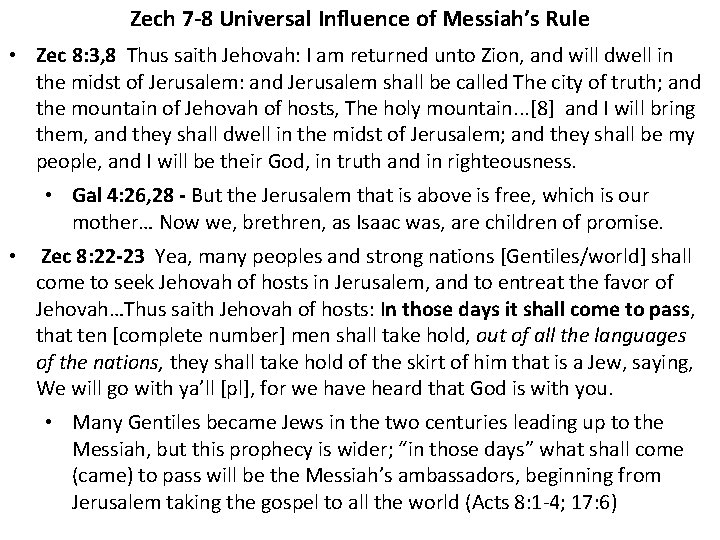 Zech 7 -8 Universal Influence of Messiah’s Rule • Zec 8: 3, 8 Thus