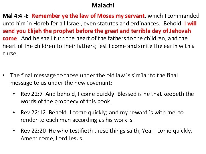 Malachi Mal 4: 4 -6 Remember ye the law of Moses my servant, which