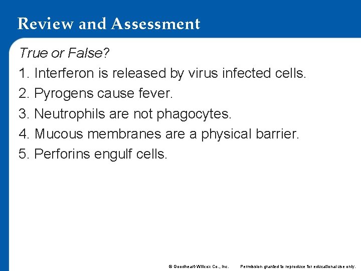 Review and Assessment True or False? 1. Interferon is released by virus infected cells.