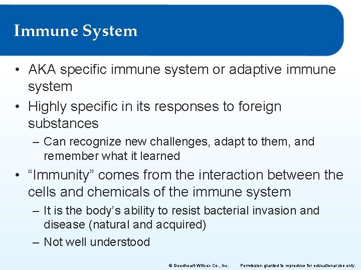 Immune System • AKA specific immune system or adaptive immune system • Highly specific