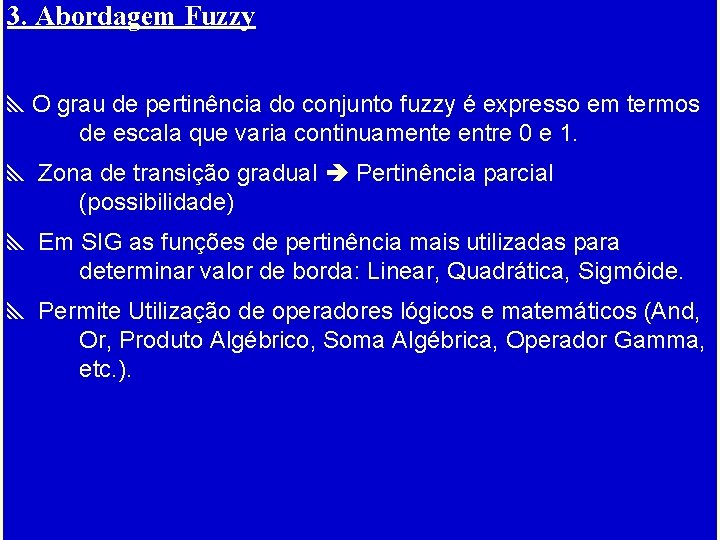 3. Abordagem Fuzzy y. O grau de pertinência do conjunto fuzzy é expresso em