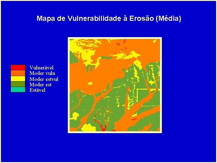 Mapa de Vulnerabilidade à Erosão (Média) Vulnerável Moder vuln Moder estvul Moder est Estável