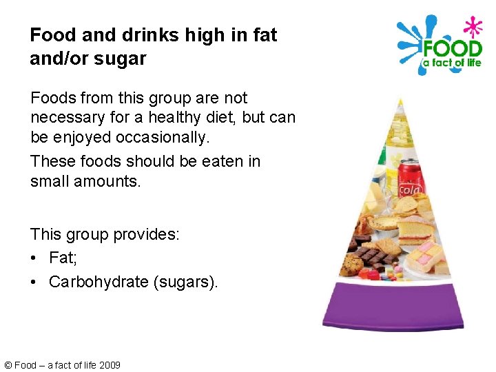 Food and drinks high in fat and/or sugar Foods from this group are not Food and drinks high in fat and/or sugar Foods from this group are not