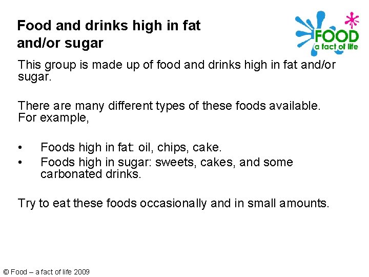 Food and drinks high in fat and/or sugar This group is made up of Food and drinks high in fat and/or sugar This group is made up of