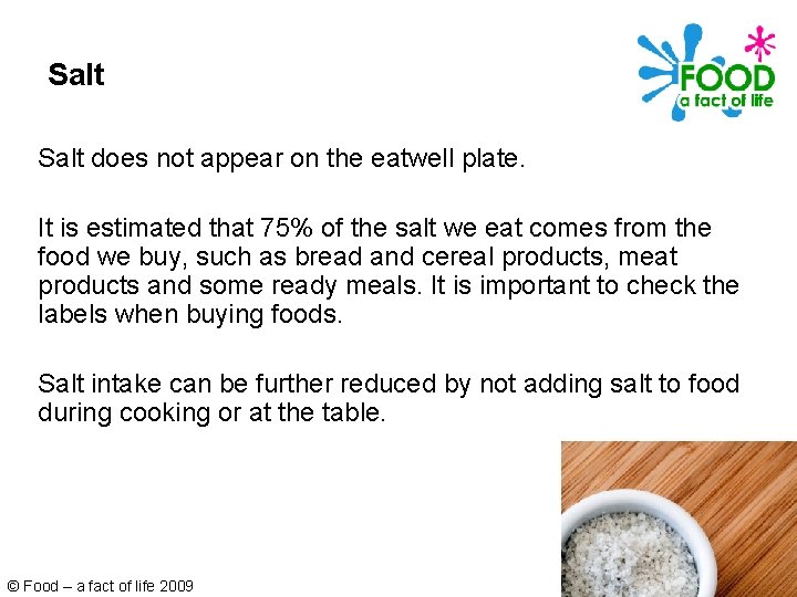 Salt does not appear on the eatwell plate. It is estimated that 75% of Salt does not appear on the eatwell plate. It is estimated that 75% of